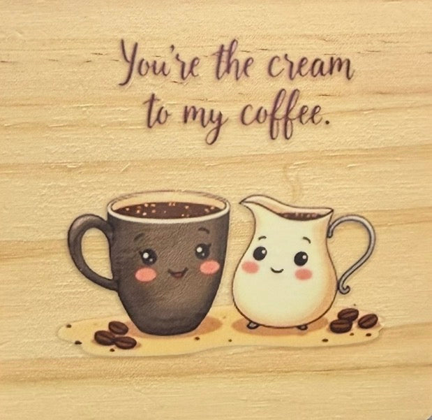 “You’re The Cream To My Coffee” Wooden Coaster | Cute Couple Coaster | Coffee Lover Gift