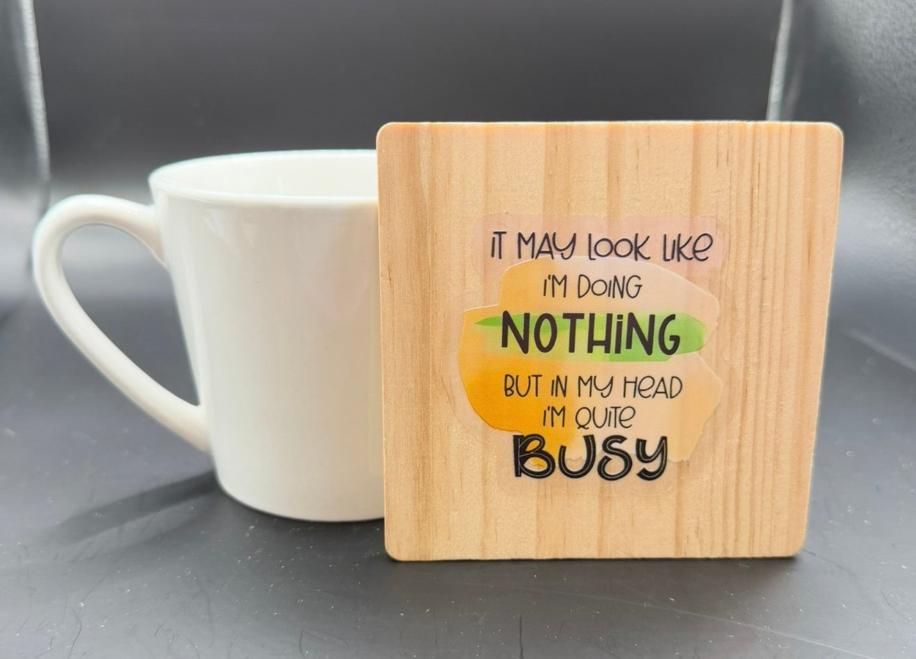 “It May Look Like I’m Doing Nothing…” Wooden Coaster | Funny Busy Mind Coaster | Humorous Gift