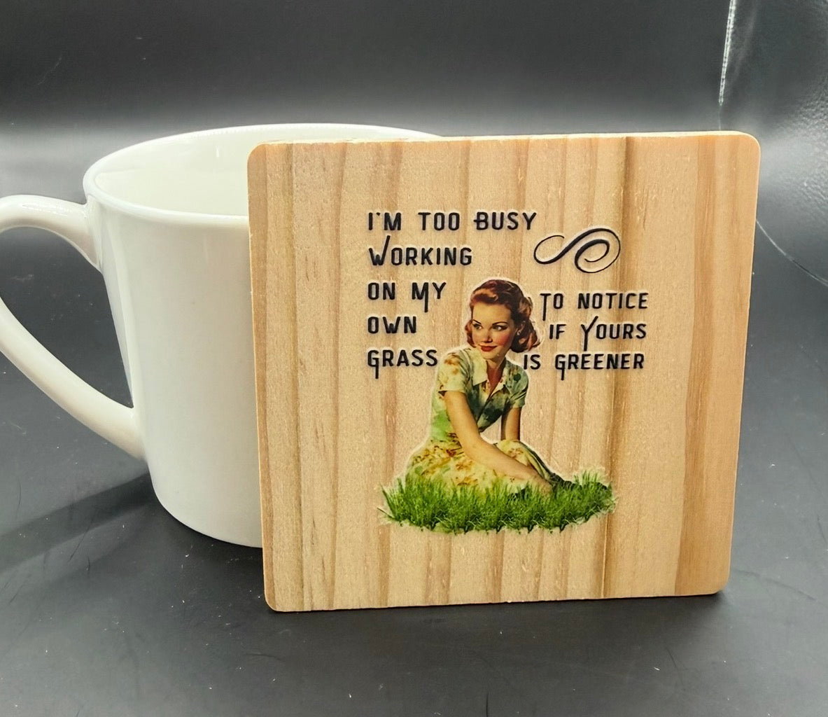 I’m Too Busy Working on My Own Grass Coaster | Funny Inspirational Wooden Coaster | Gift for Her