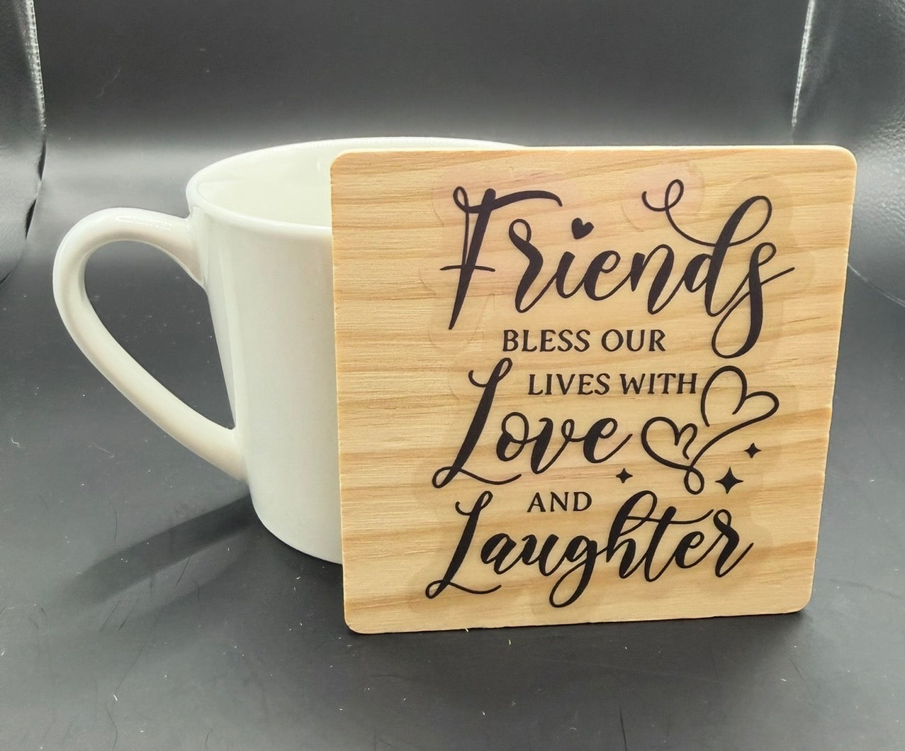 Friends Bless Our Lives with Love and Laughter Coaster | Friendship Wooden Coaster | Gift for Friends
