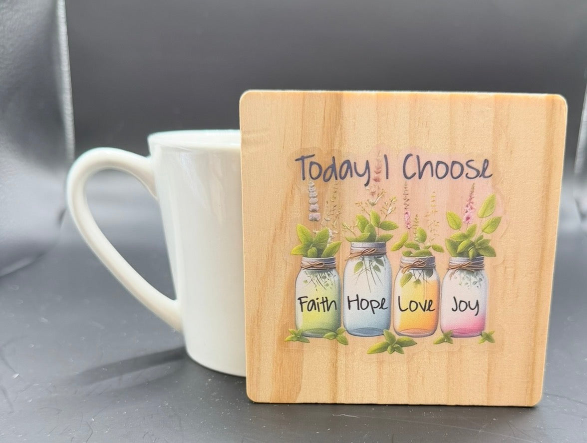 Today I Choose Faith Hope Love Joy Wooden Coaster | Inspirational Gift