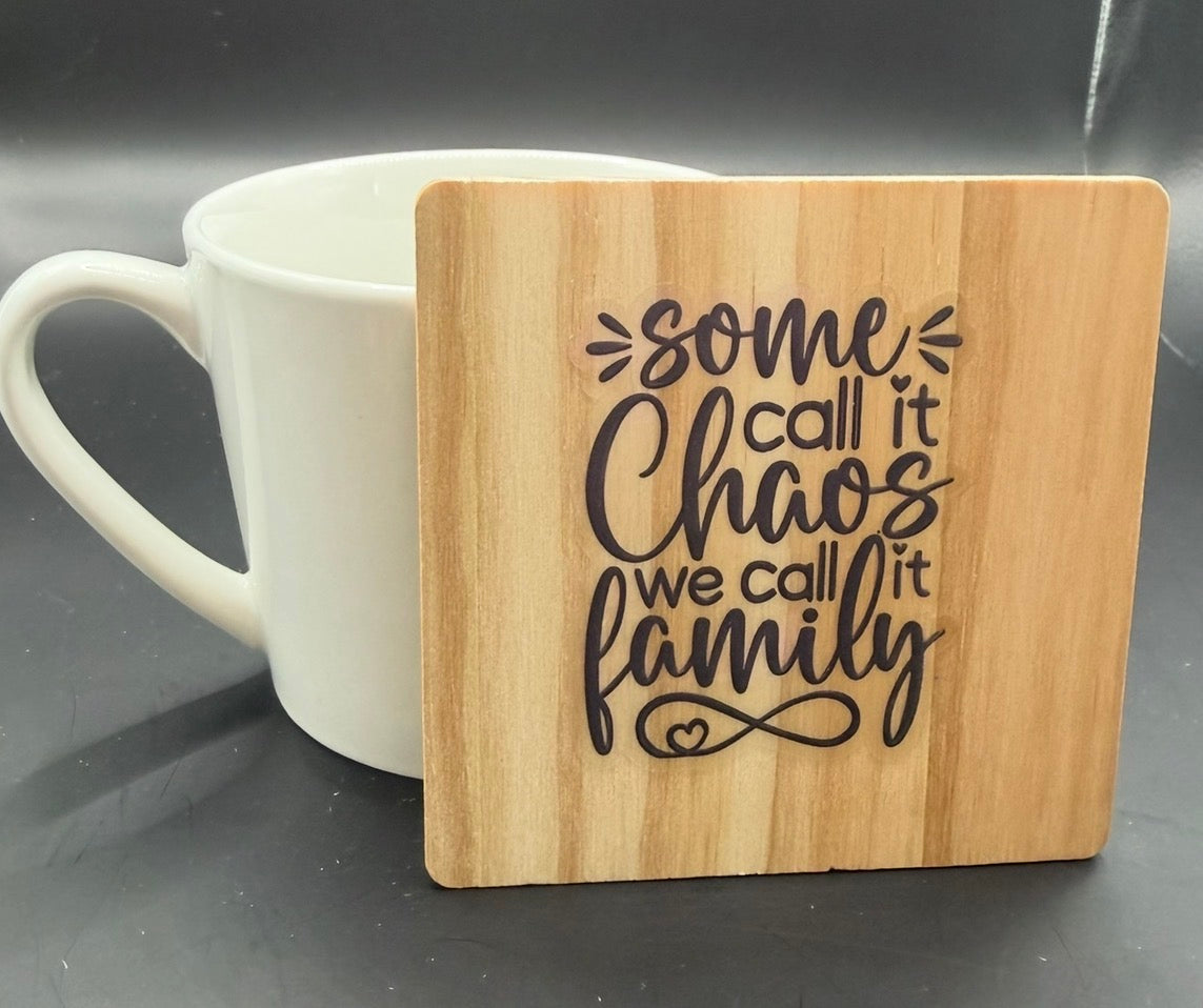 “Some Call It Chaos, We Call It Family” Wooden Coaster | Family Quote Coaster | Funny Family Gift