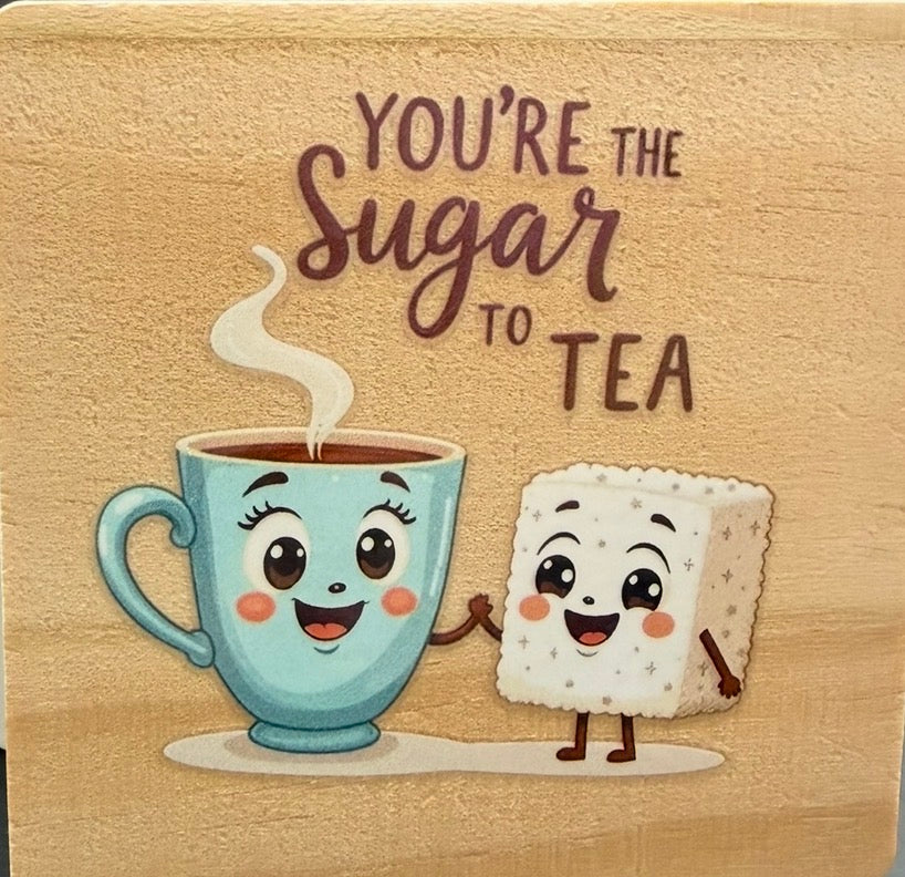 You’re the Sugar to My Tea Coaster | Cute Tea Lover Gift | Wooden Coaster | Friendship Gift