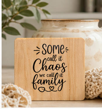 “Some Call It Chaos, We Call It Family” Wooden Coaster | Family Quote Coaster | Funny Family Gift