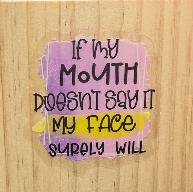“If My Mouth Doesn’t Say It My Face Surely Will” Wooden Coaster | Funny Sarcastic Coaster | Humorous Gift