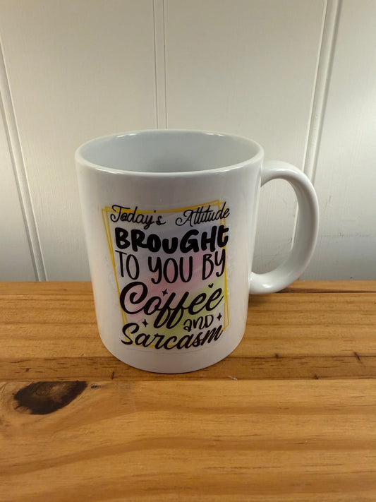Today’s Attitude Brought To You By Coffee & Sarcasm Mug